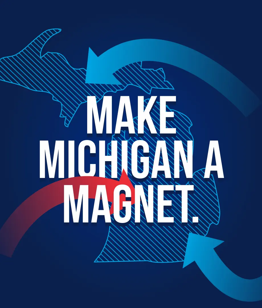 Make Michigan a magnet.