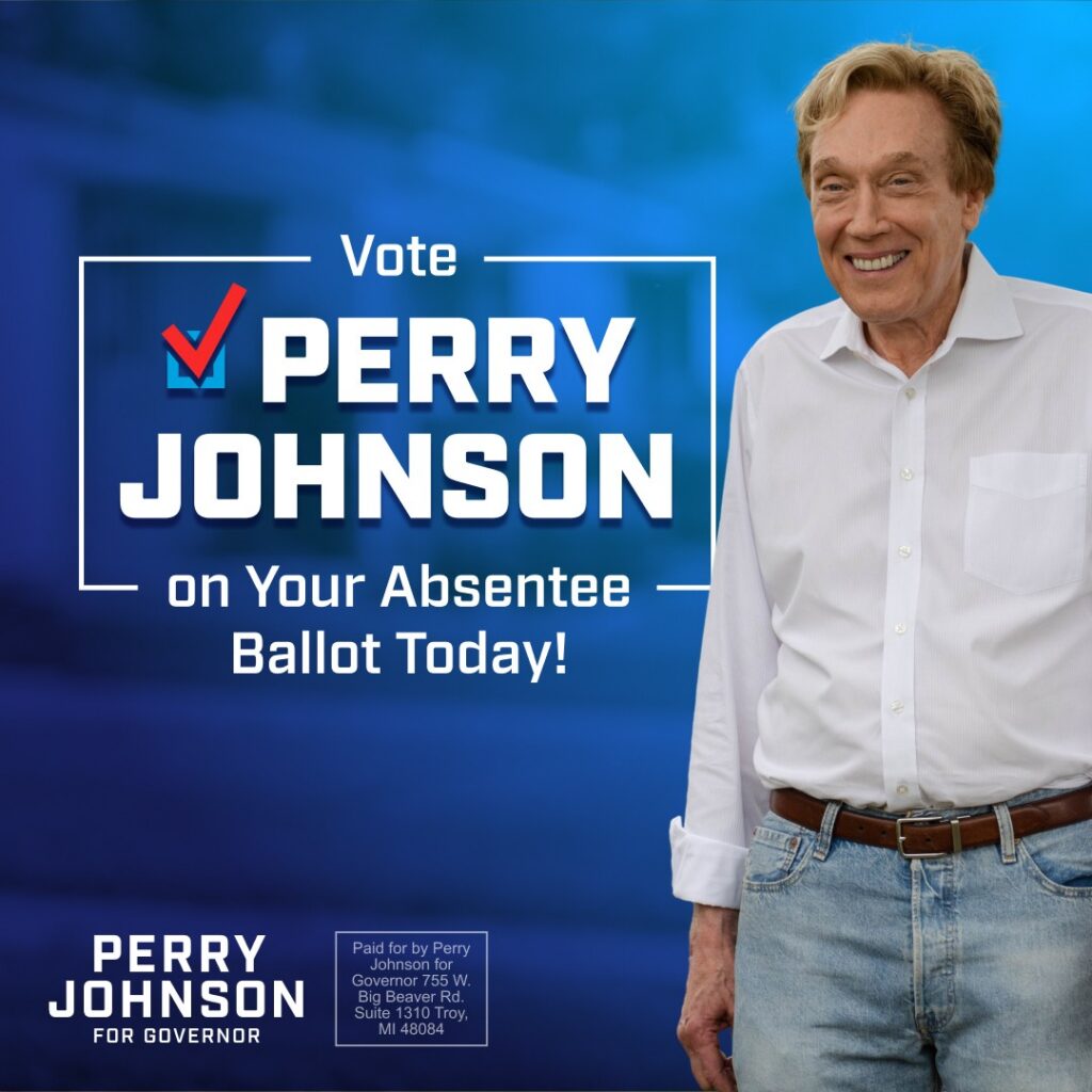 Vote Perry Johnson on your absentee ballot today!